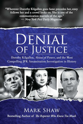 Denial of Justice: Dorothy Kilgallen Abuse of Power and the Most