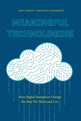 Meaningful Technologies: How Digital Metaphors Change the Way We