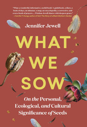 What We Sow: On the Personal Ecological and Cultural Significance of