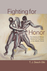 Fighting for Honor: The History of African Martial Arts in the