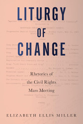 Liturgy of Change: Rhetorics of the Civil Rights Mass Meeting
