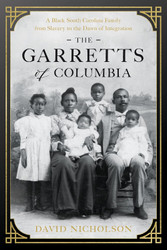 The Garretts of Columbia: A Black South Carolina Family from Slavery