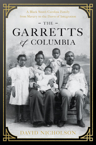 The Garretts of Columbia: A Black South Carolina Family from Slavery