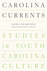 Carolina Currents Studies in South Carolina Culture: Volume 1. New