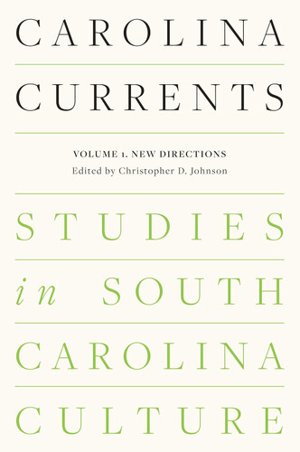 Carolina Currents Studies in South Carolina Culture: Volume 1. New