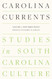 Carolina Currents Studies in South Carolina Culture: Volume 1. New