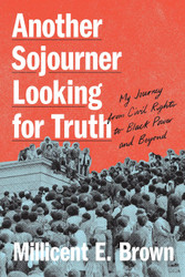 Another Sojourner Looking for Truth: My Journey from Civil Rights to