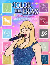 Color the Eras A Music Lover Adult Coloring Book