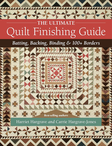 The Ultimate Quilt Finishing Guide: Batting Backing Binding & 100+