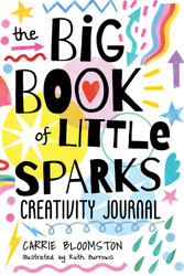 The Big Book of Little Sparks Creativity Journal: A Hands-on Journal