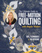 The Ultimate Guide to Free-Motion Quilting with Angela Walters: Tips