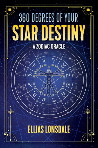 360 Degrees of Your Star Destiny: A Zodiac Oracle