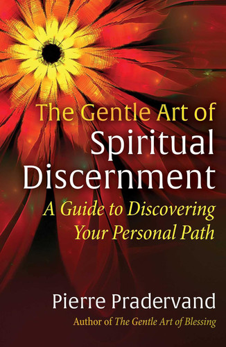 The Gentle Art of Spiritual Discernment: A Guide to Discovering Your