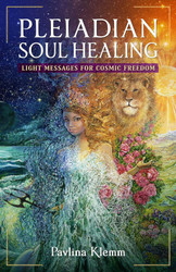 Pleiadian Soul Healing: Light Messages for Cosmic Freedom