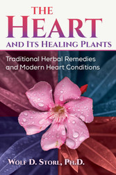 The Heart and Its Healing Plants: Traditional Herbal Remedies and