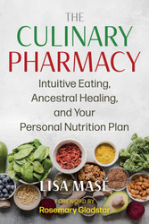 The Culinary Pharmacy: Intuitive Eating Ancestral Healing and Your