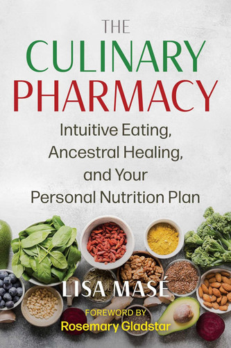 The Culinary Pharmacy: Intuitive Eating Ancestral Healing and Your
