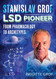 Stanislav Grof LSD Pioneer: From Pharmacology to Archetypes