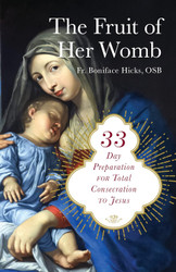 The Fruit of Her Womb: 33-Day Preparation for Total Consecration to