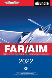 FAR/AIM 2022: Federal Aviation Regulations/Aeronautical Information