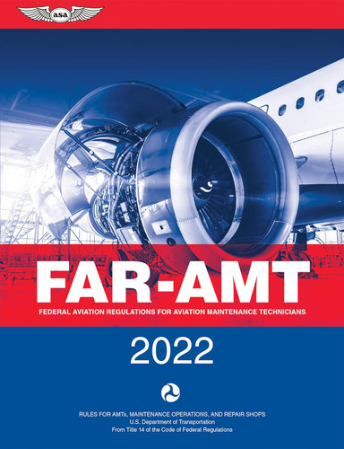 FAR-AMT 2022: Federal Aviation Regulations for Aviation Maintenance