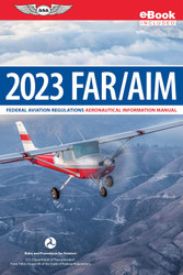 FAR/AIM 2023: Federal Aviation Regulations/Aeronautical Information