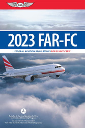 FAR-FC 2023: Federal Aviation Regulations for Flight Crew