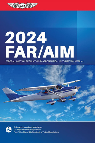 FAR/AIM 2024: Federal Aviation Regulations/Aeronautical Information