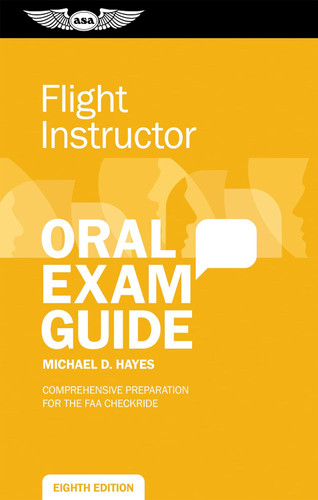 Flight Instructor Oral Exam Guide: Comprehensive preparation for the