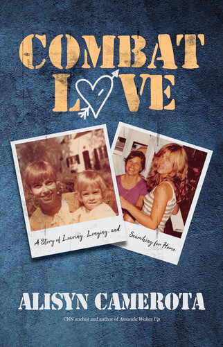 Combat Love: A Story of Leaving Longing and Searching for Home