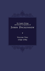The Complete Writings and Selected Correspondence of John Dickinson: