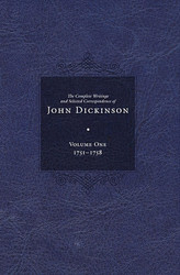Complete Writings and Selected Correspondence of John Dickinson