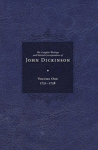 Complete Writings and Selected Correspondence of John Dickinson