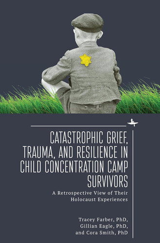 Catastrophic Grief Trauma and Resilience in Child Concentration Camp