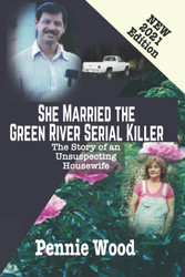 She Married the Green River Serial Killer: The Story of an