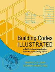 Building Codes Illustrated by Ching Francis D K