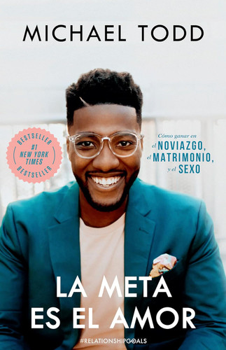La meta es el amor: Como ganar en el noviazgo el matrimonio y el sexo