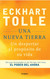 Una nueva Tierra: Un despertar al proposito de su vida / A New Earth: