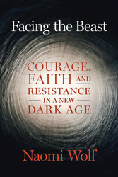 Facing the Beast: Courage Faith and Resistance in a New Dark Age