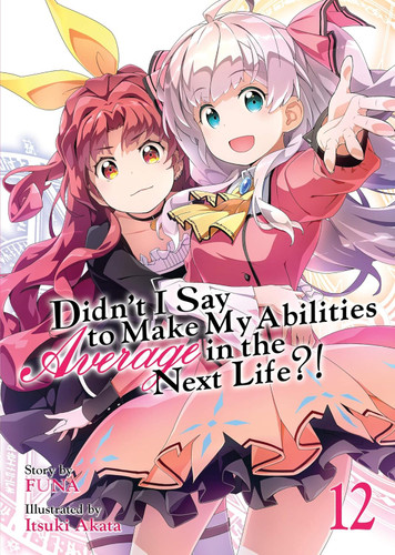 Didn't I Say to Make My Abilities Average in the Next Life?! Vol. 12