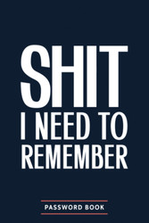 Password Book: Shit I Need to Remember