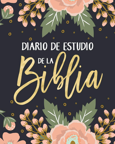 Diario de estudio de la Biblia [Spanish Edition]