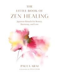The Little Book of Zen Healing: Japanese Rituals for Beauty Harmony