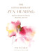 The Little Book of Zen Healing: Japanese Rituals for Beauty Harmony