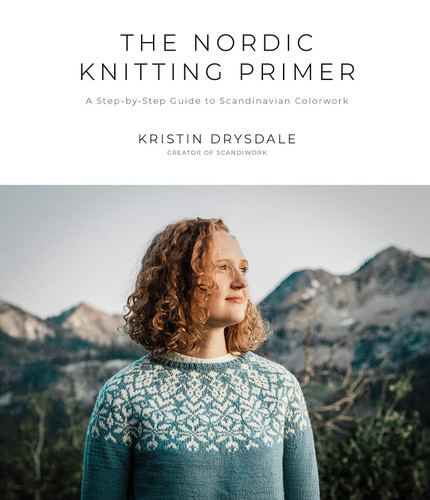The Nordic Knitting Primer: A Step-by-Step Guide to Scandinavian