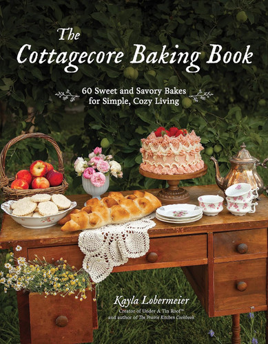 The Cottagecore Baking Book: 60 Sweet and Savory Bakes for Simple