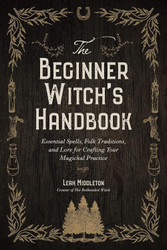 The Beginner Witch's Handbook: Essential Spells Folk Traditions and