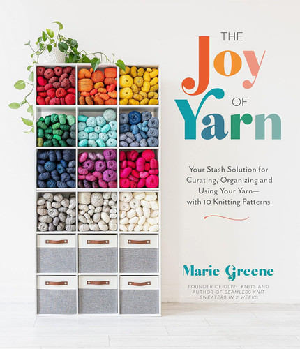 The Joy of Yarn: Your Stash Solution for Curating Organizing and