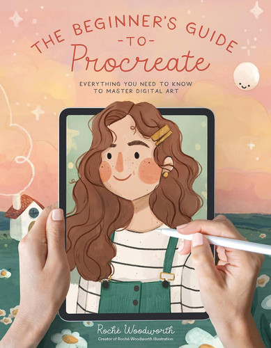 The Beginner's Guide to Procreate: Everything You Need to Know to