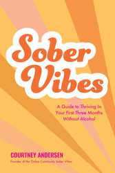 Sober Vibes: A Guide to Thriving in Your First Three Months Without